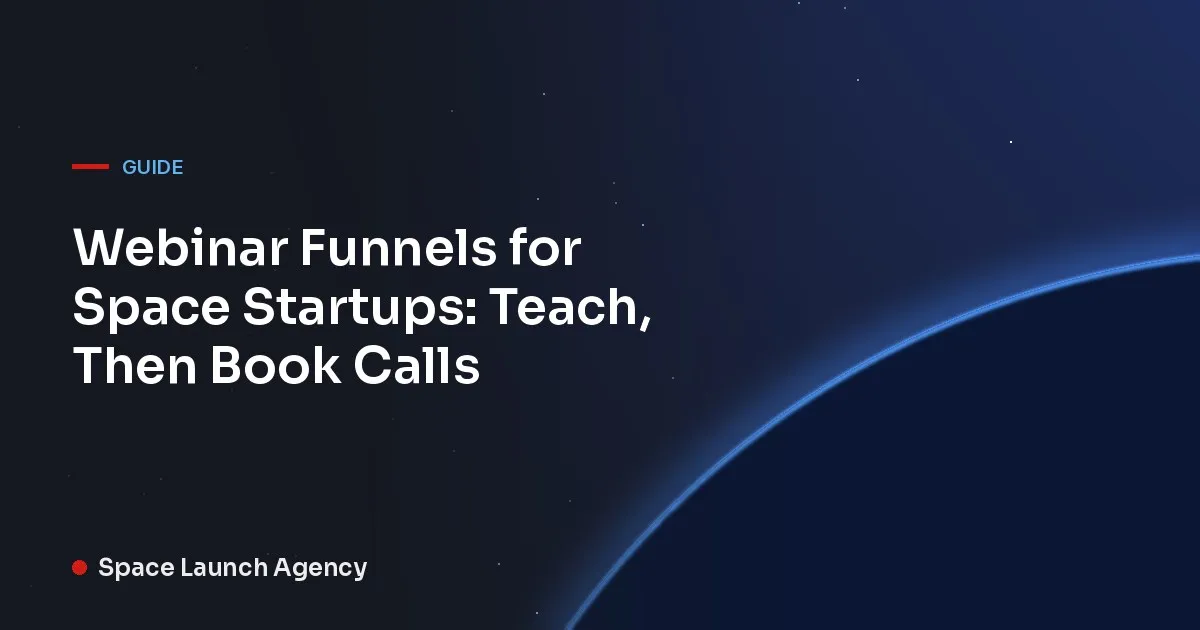 Title card reading Webinar Funnels for Space Startups: Teach, Then Book Calls, Space Launch Agency