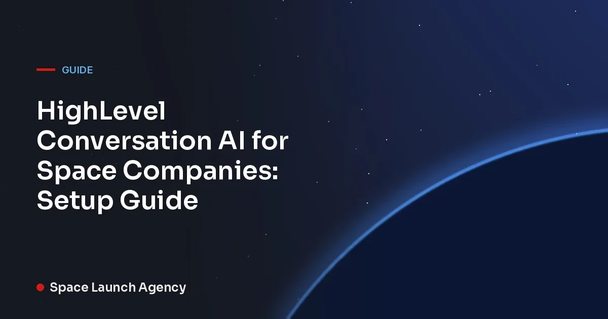 Title card reading HighLevel Conversation AI for Space Companies: Setup Guide, Space Launch Agency