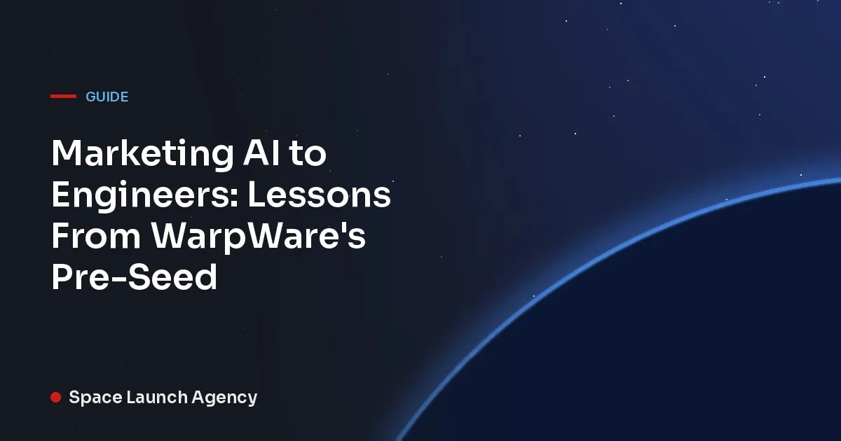 Title card reading Marketing AI to Engineers: Lessons From WarpWare's Pre-Seed, Space Launch Agency