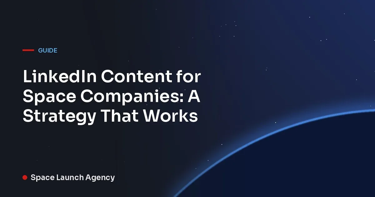 Title card reading LinkedIn Content for Space Companies: A Strategy That Works, Space Launch Agency