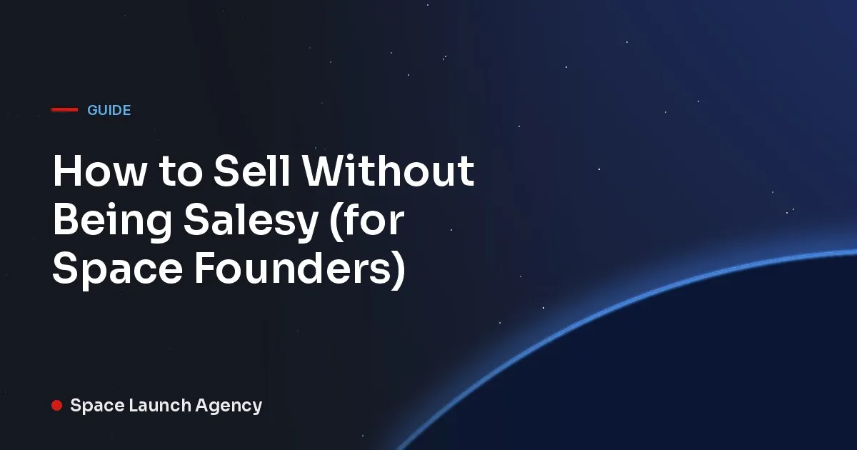 Title card reading How to Sell Without Being Salesy for Space Founders, Space Launch Agency