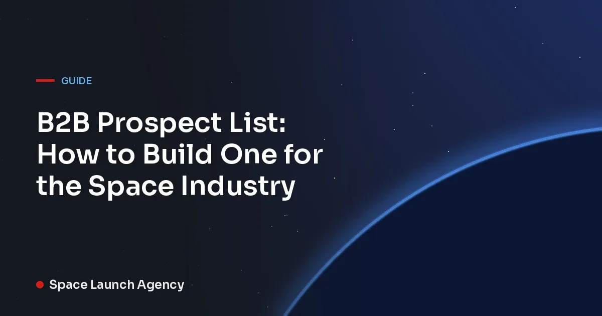 Title card reading B2B Prospect List: How to Build One for the Space Industry, Space Launch Agency