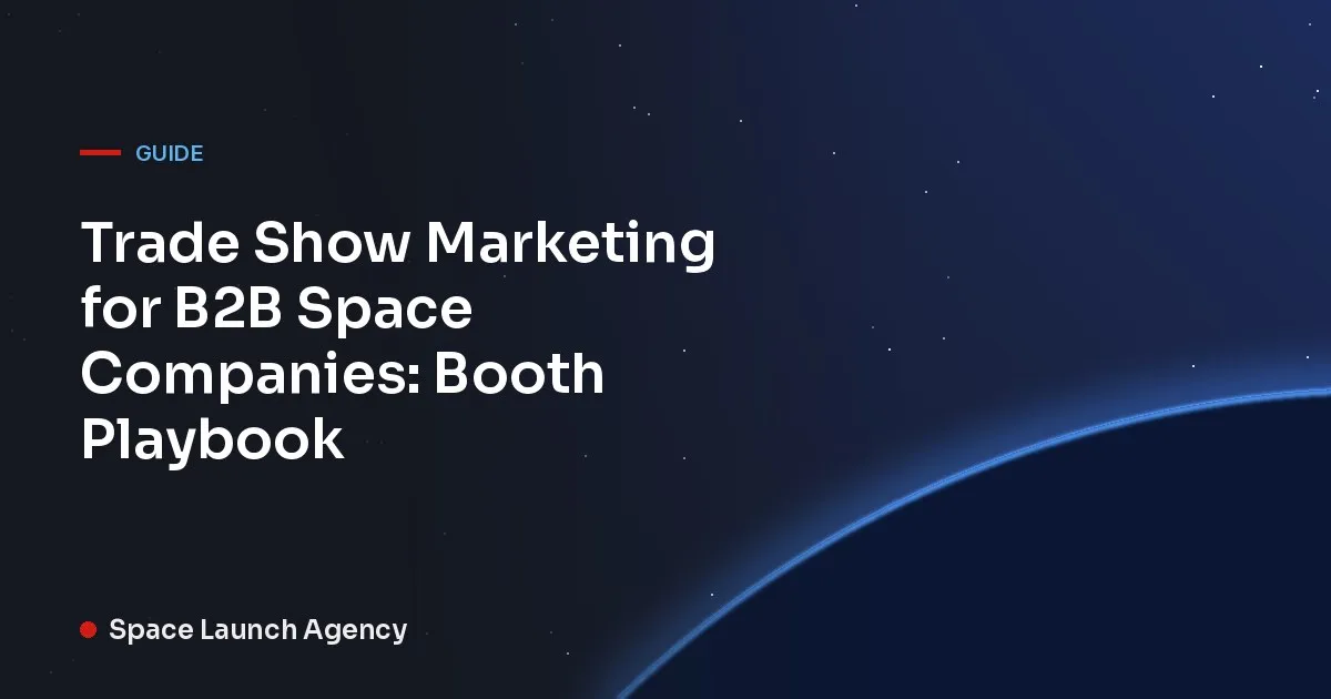 Title card reading Trade Show Marketing for B2B Space Companies: Booth Playbook, Space Launch Agency