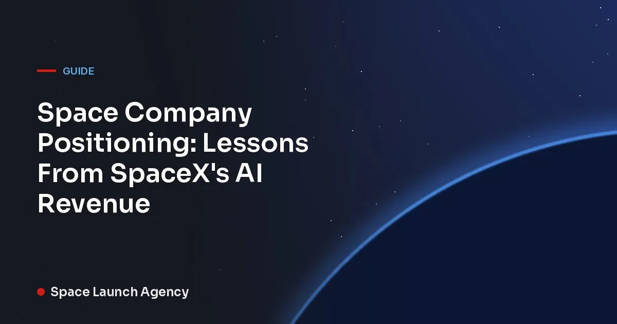 Title card reading Space Company Positioning: Lessons From SpaceX's AI Revenue, Space Launch Agency