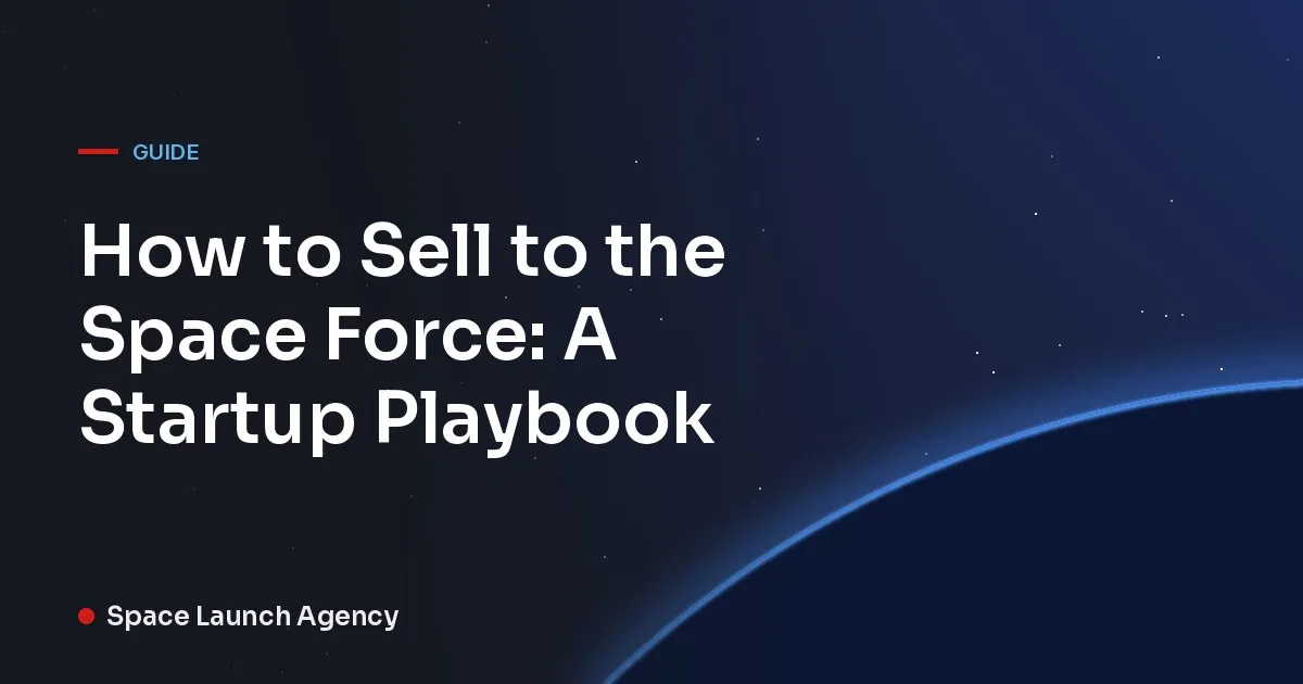 Title card reading How to Sell to the Space Force over an orbital arc graphic, Space Launch Agency