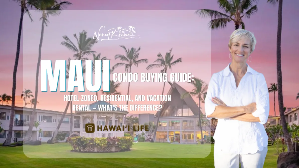 Maui Condo Buying Guide: Hotel-Zoned, Residential, and Vacation Rental — What's the Difference?