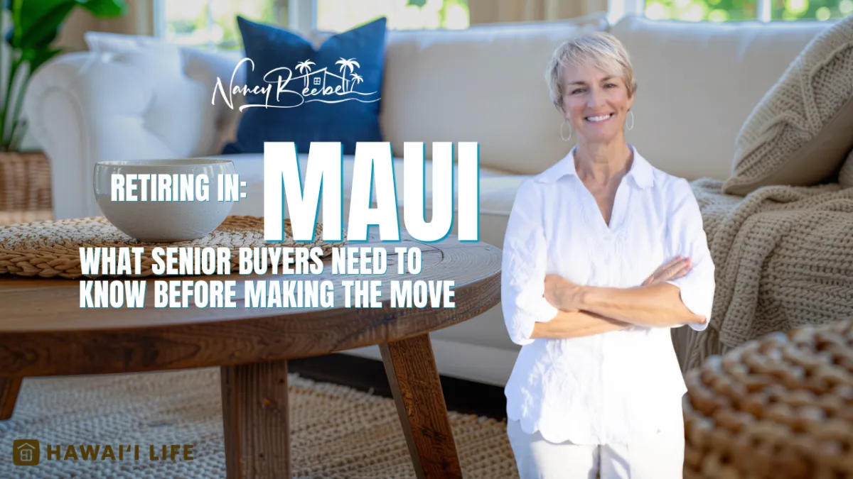 Retiring in Maui: What Senior Buyers Need to Know Before Making the Move