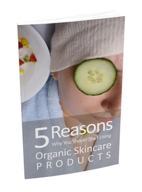5 Reasons Why You Should Start Using Organic Skin Care Products!