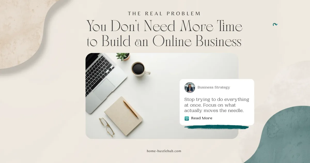 You don’t need more time to build an online business graphic with workspace and productivity message