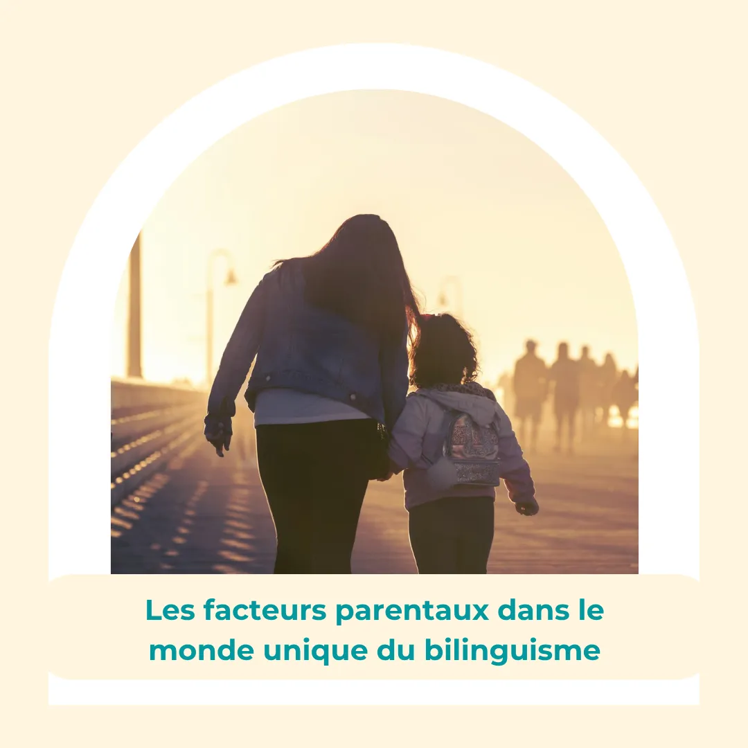 Les facteurs parentaux dans le monde unique du bilinguisme