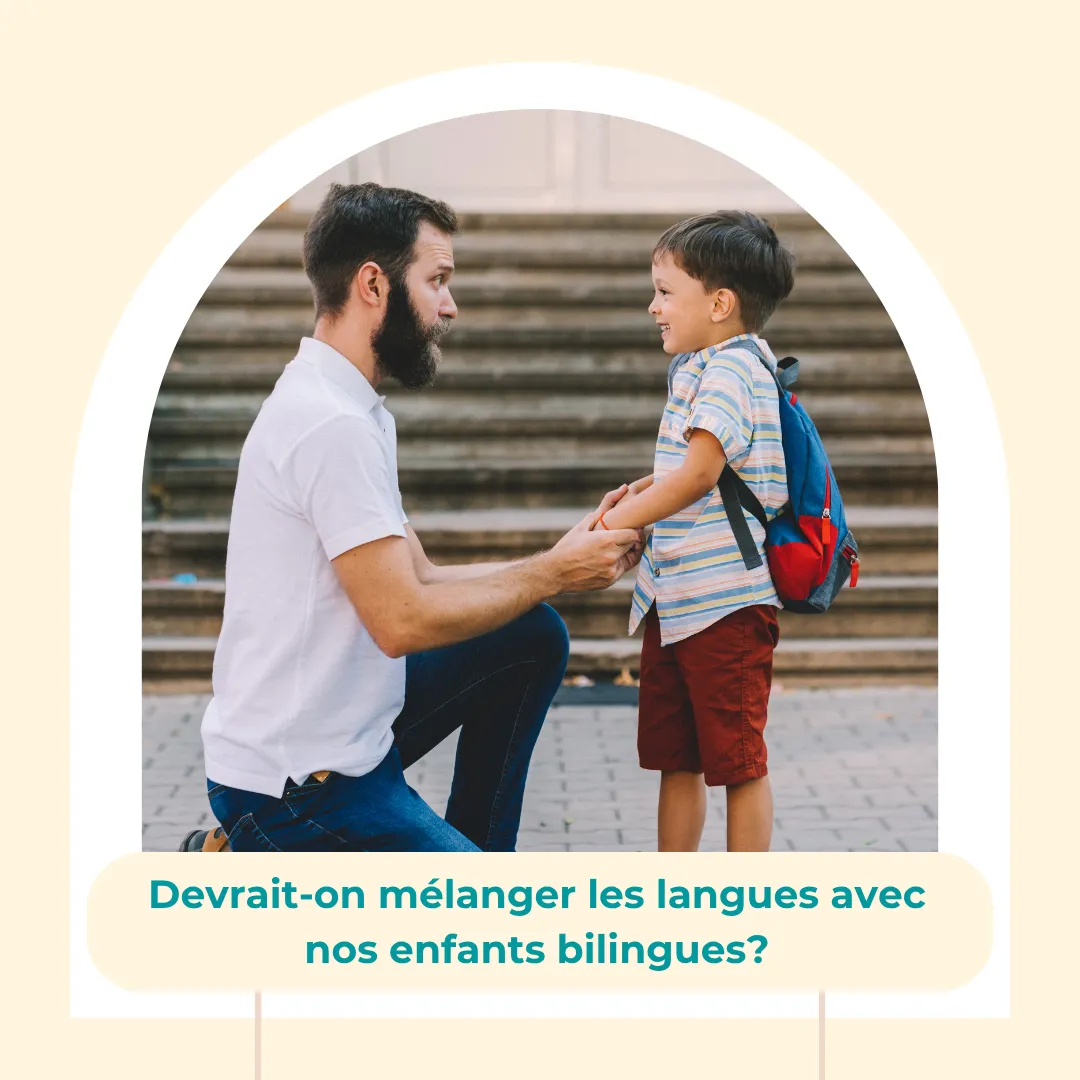 Devrait-on mélanger les langues avec nos enfants bilingues?