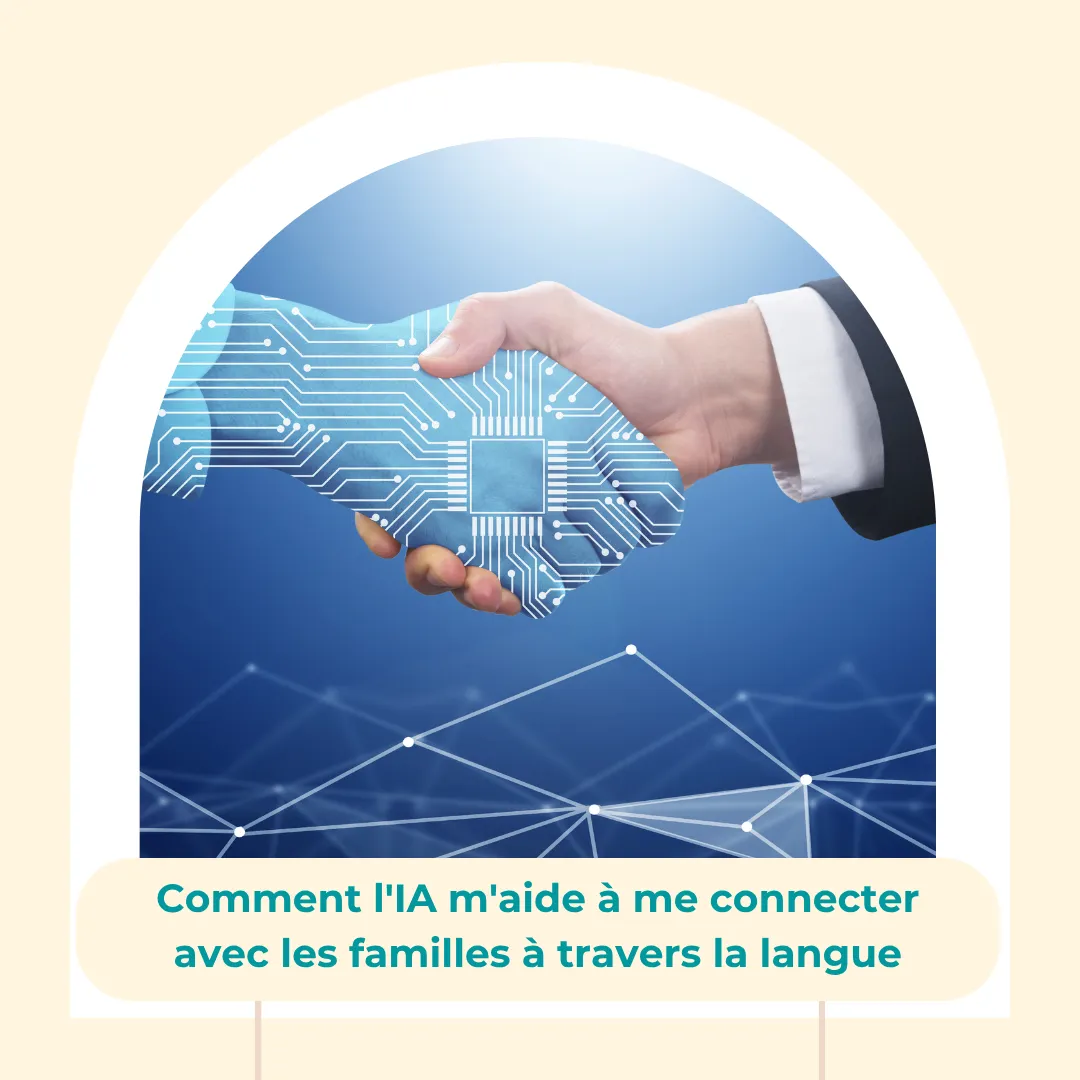 Comment l'IA m'aide à me connecter avec les familles à travers la langue