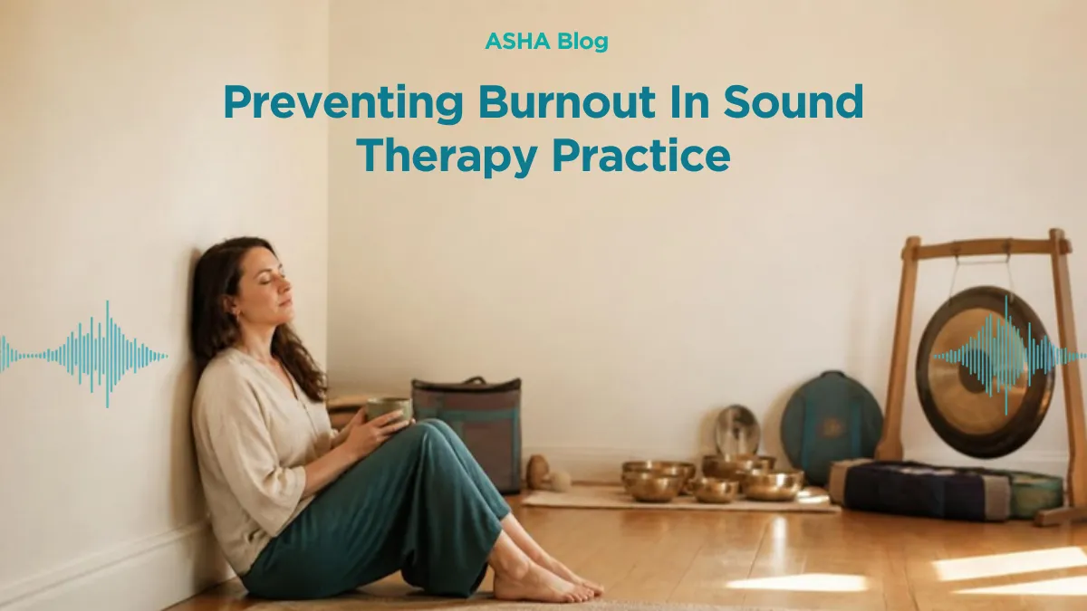 Preventing Burnout In Sound Therapy Practice
