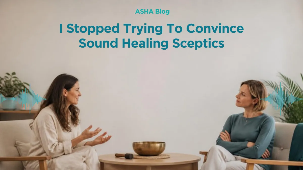 I Stopped Trying To Convince Sound Healing Sceptics