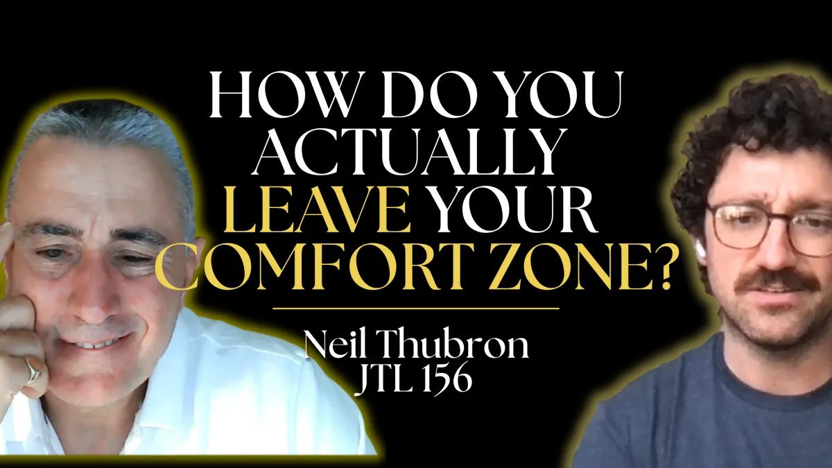 How to actually get out of your comfort zone — Journey to Legacy episode 156 with Neil Thubron