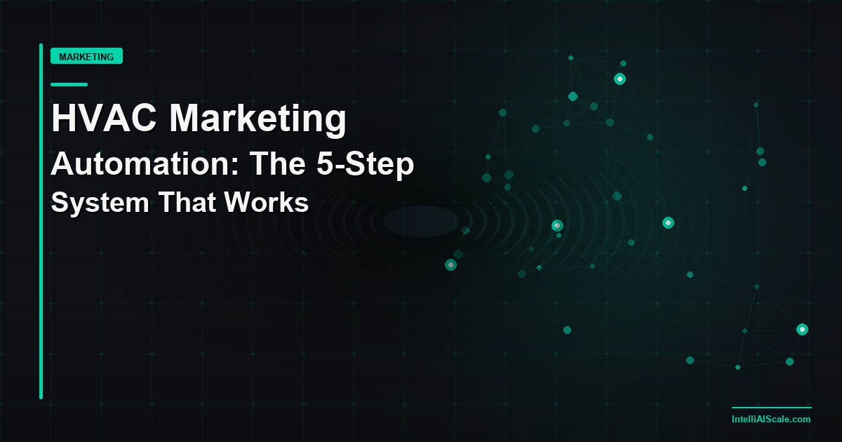 HVAC Marketing Automation: The 5-Step System That Generates Leads While You Sleep