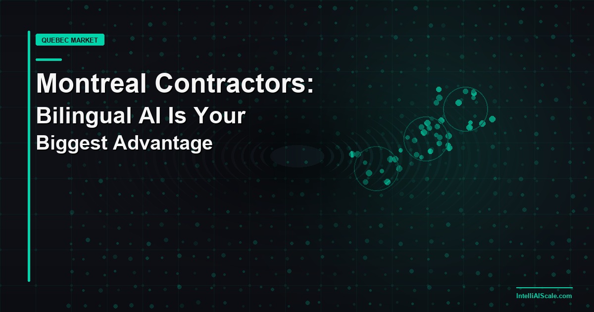 Montreal Contractors: Why Bilingual AI Automation Is the Single Biggest Competitive Advantage in 2026