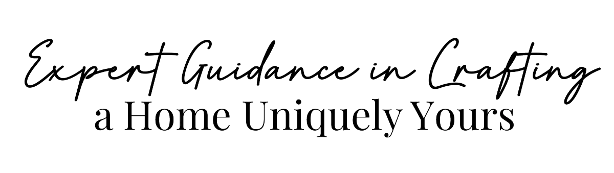 Expert Guidance in Crafting a Home Uniquely Yours