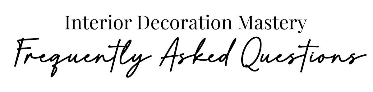 Interior Decoration Mastery Frequently Asked Questions