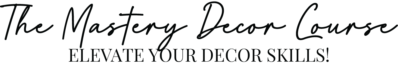 The Mastery Decor Course - Elevate Your Decor Skills!