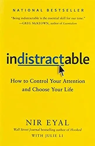 Indistractable - How to control your attention and choose your life