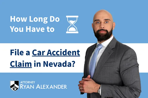 Ryan Alexander with text reading “How Long Do You Have to File a Car Accident Claim in Nevada?”