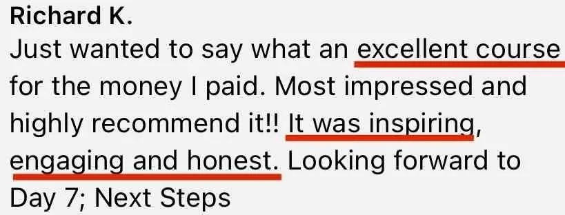 1-Week Director by Dan Geyer: Richard K.: Just wanted to say what an excellent course for the money I paid. Most impressed and highly recommend it!! It was inspiring, engaging and honest. Looking forward to Day 7