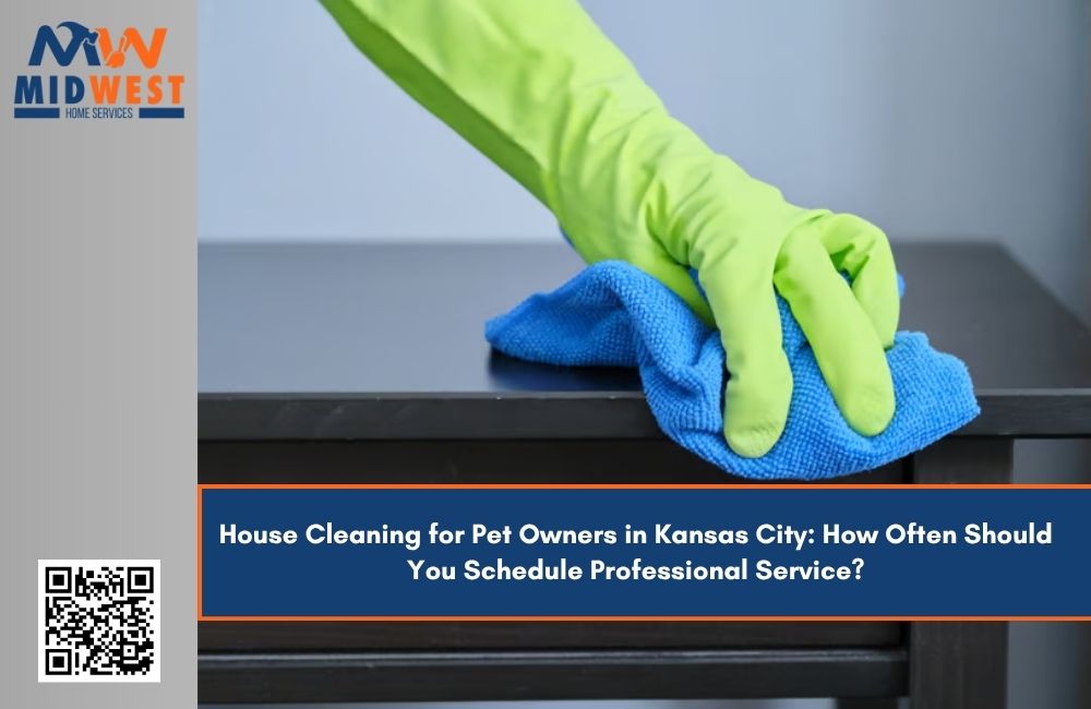 House Cleaning for Pet Owners in Kansas City: How Often Should You Schedule Professional Service?