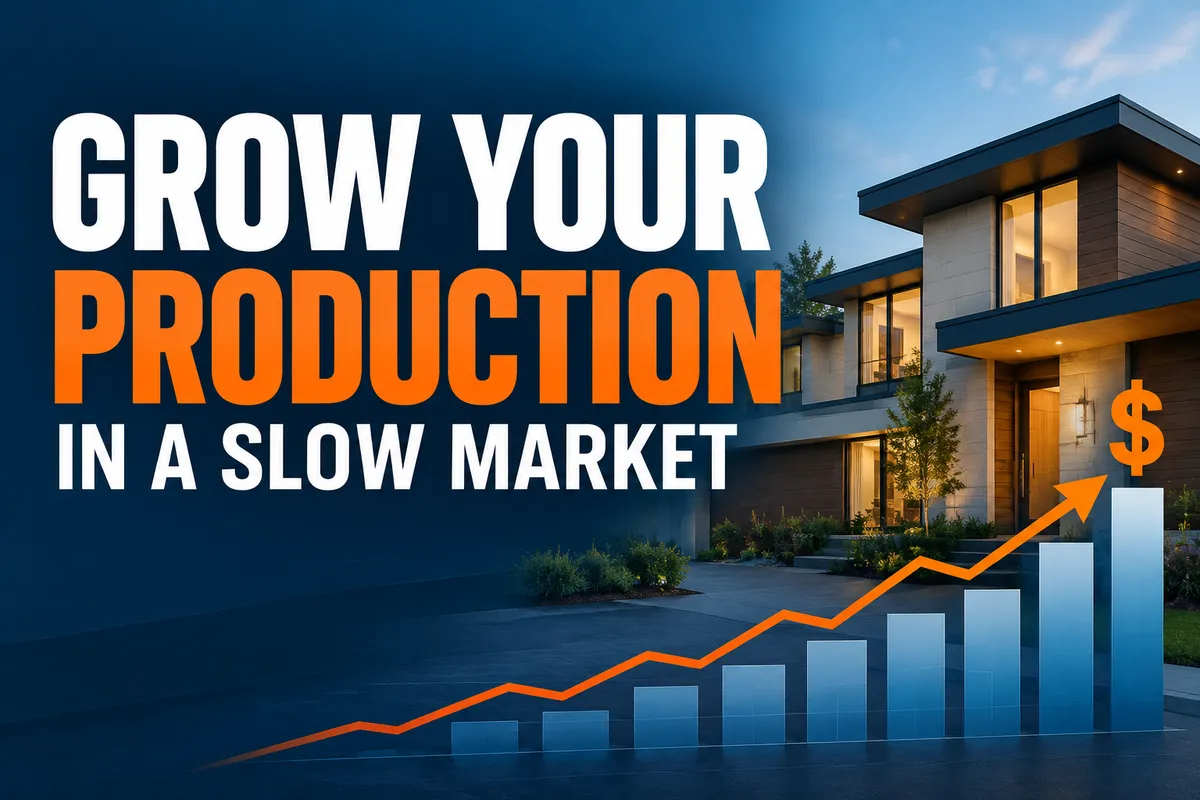 Graphic reading “Grow Your Production in a Slow Market,” with an orange rising graph, dollar sign, and modern home.