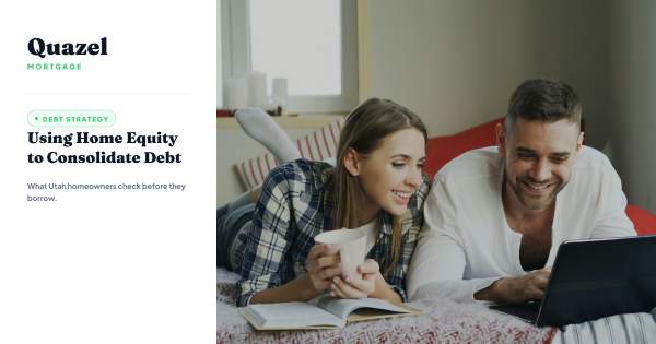 Quazel Mortgage blog cover image for What Utah Homeowners Are Doing to Consolidate Debt, a couple reviewing finances together at home.