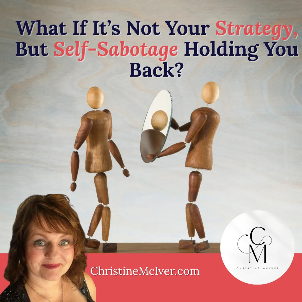 What If It’s Not Your Strategy, But Self-Sabotage Holding You Back?