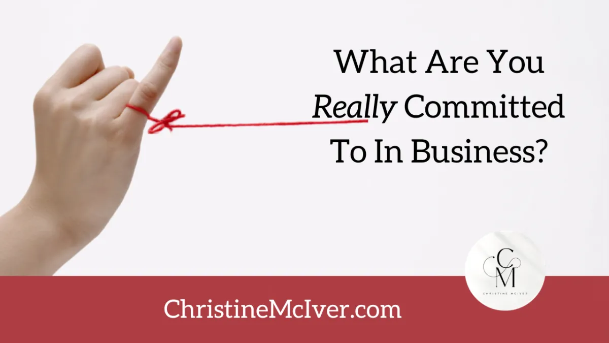 What Are You Really Committed To In Business?