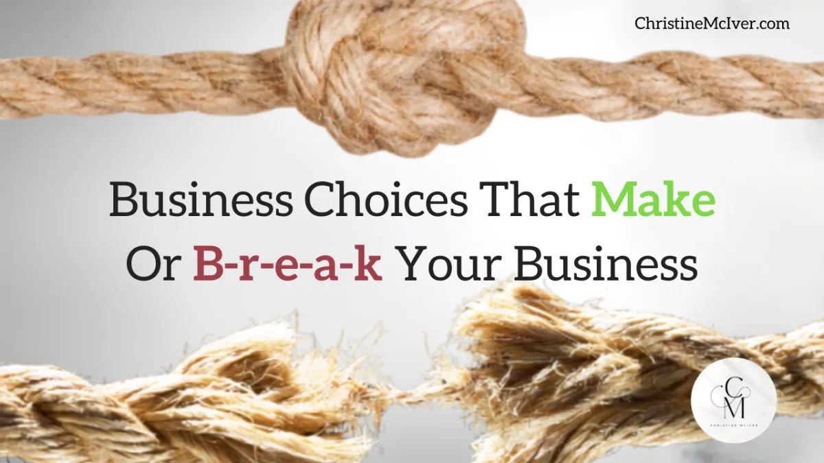 Business Choices That Make Or Break Your Business