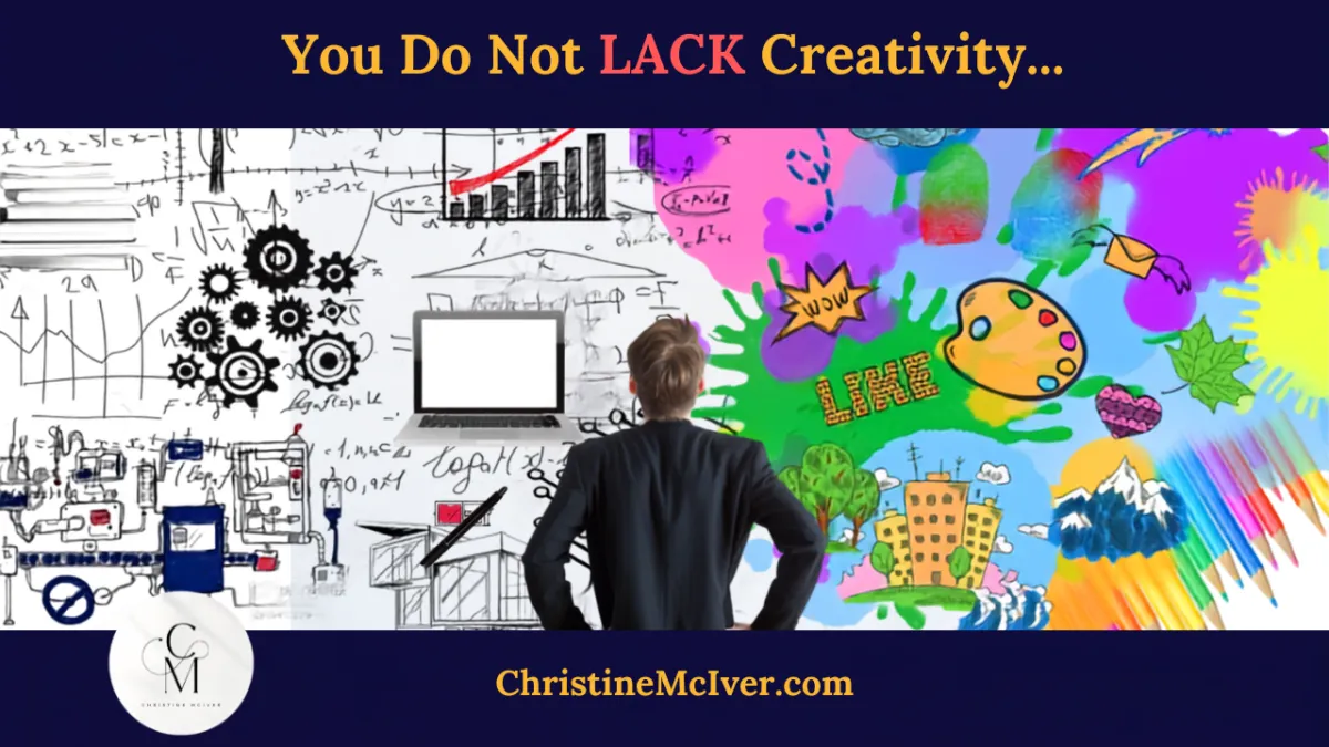 You Do Not Lack Creativity