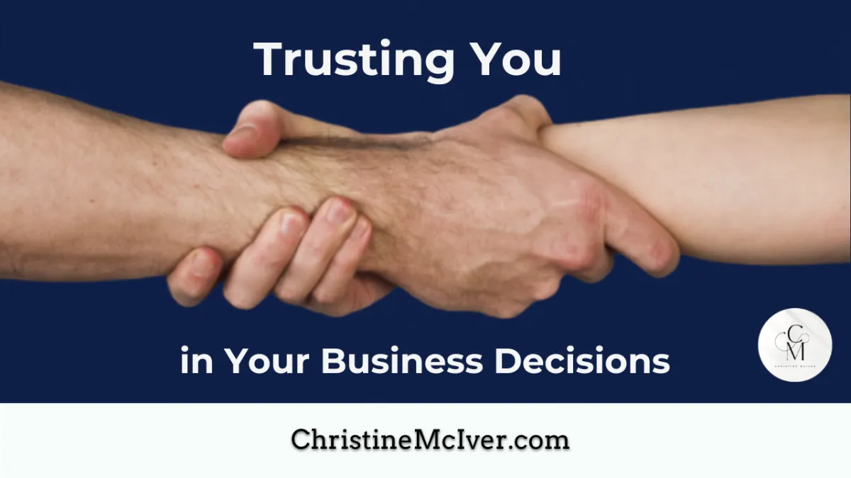 Trusting You in Your Business Decisions