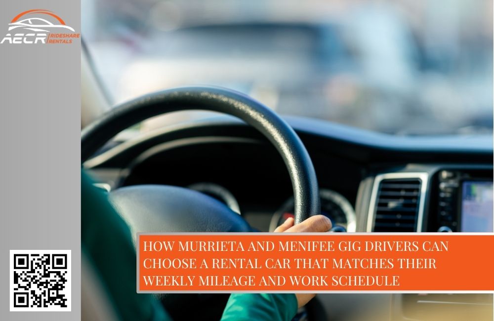 How Murrieta and Menifee Gig Drivers Can Choose a Rental Car That Matches Their Weekly Mileage and Work Schedule