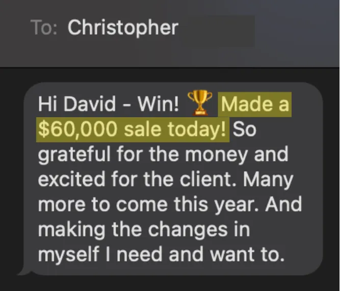 A text from my client Christopher: "Made a $60,000 sale today!"