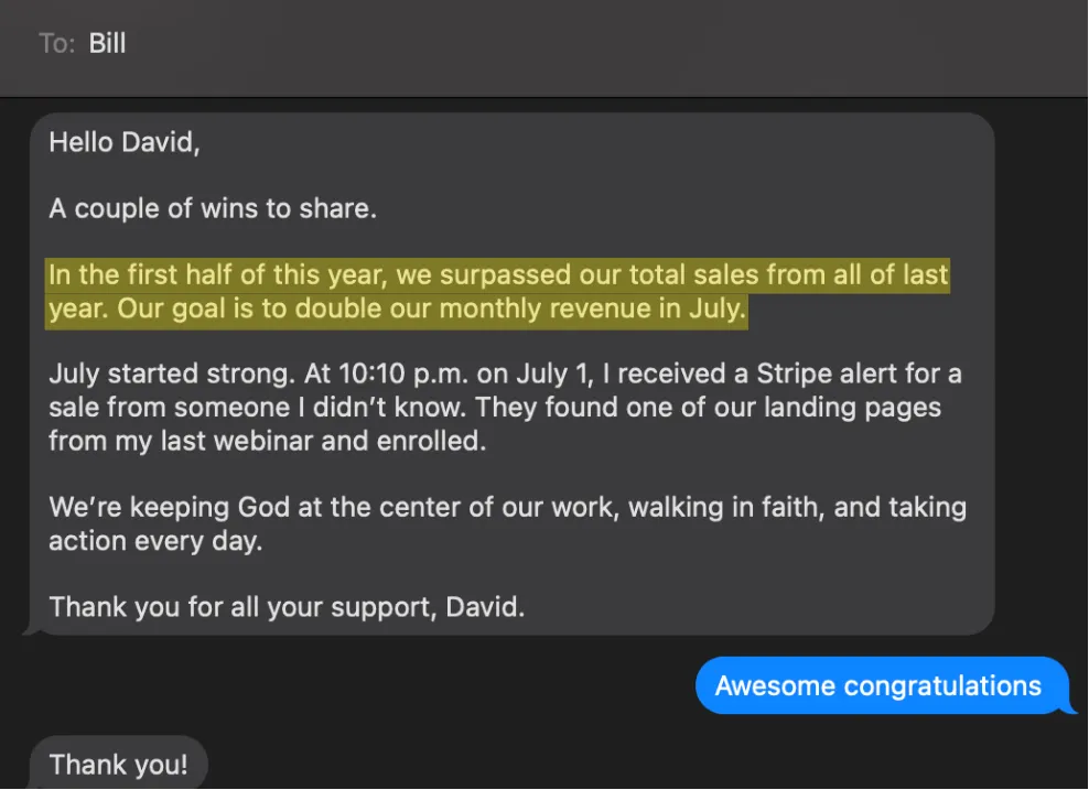 A text from my client Bill: "In the first half of this year, we surpassed our total sales from all of last year. Our goal is to double our monthly revenue in July."
