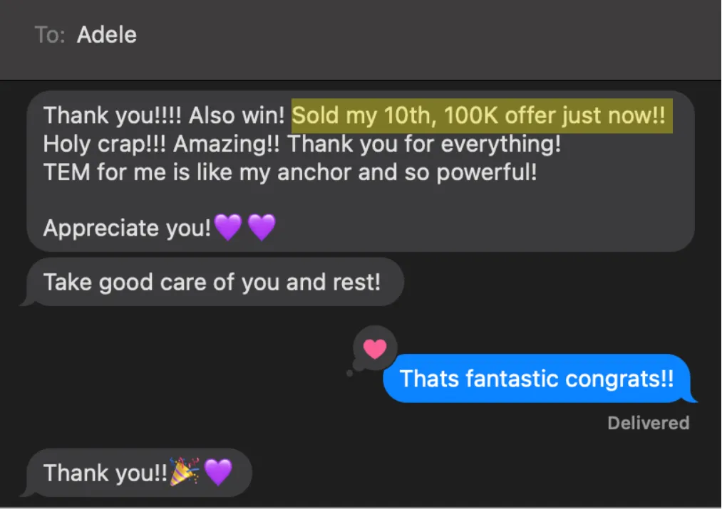 A text from my client Adele in 2026: "Sold my 10th, 100K offer just now!"