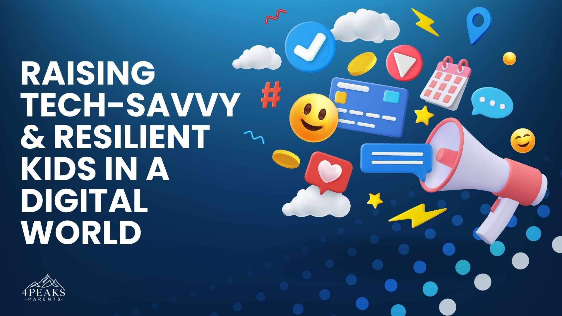 Raising Tech-Savvy & Resilient Kids in a Digital World