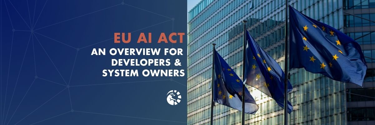 EU AI Act: Overview for developers and system developers