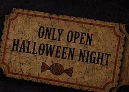 Ticket reading Only Open Halloween Night