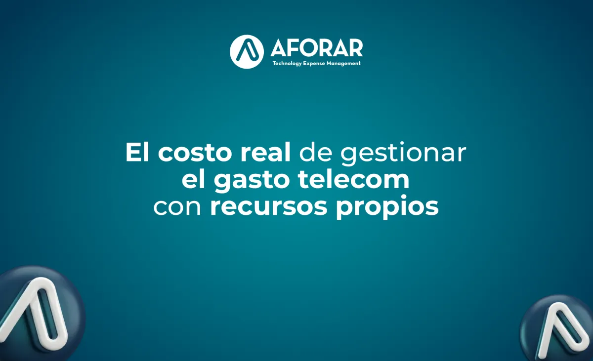 El costo real de gestionar el gasto telecom con recursos propios