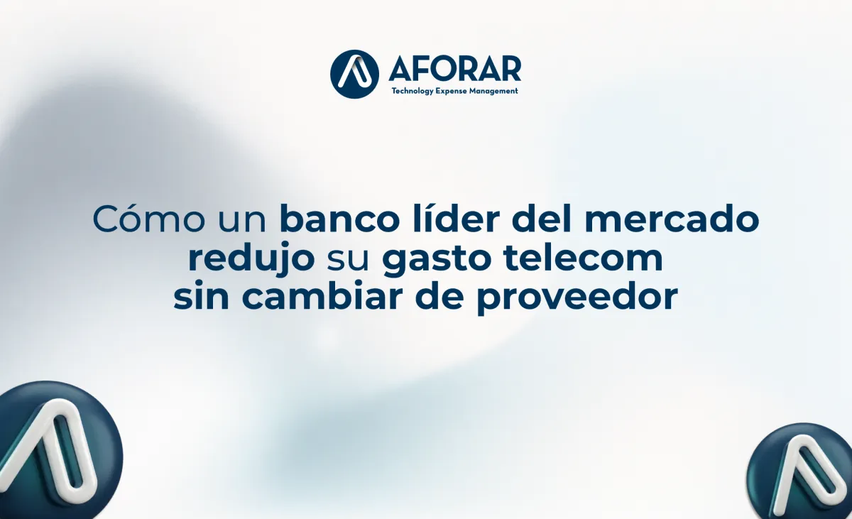 Cómo un banco líder del mercado redujo su gasto telecom sin cambiar de proveedor