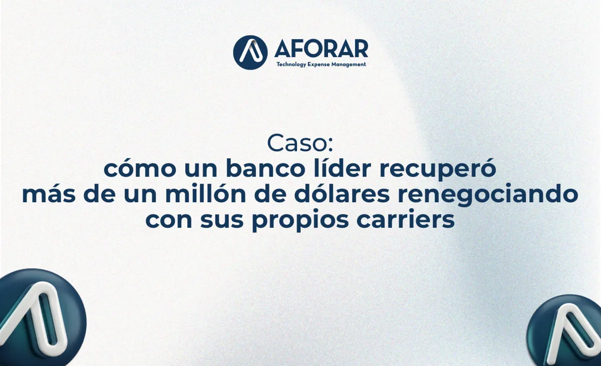 Caso: cómo un banco líder recuperó más de un millón de dólares renegociando con sus propios carriers