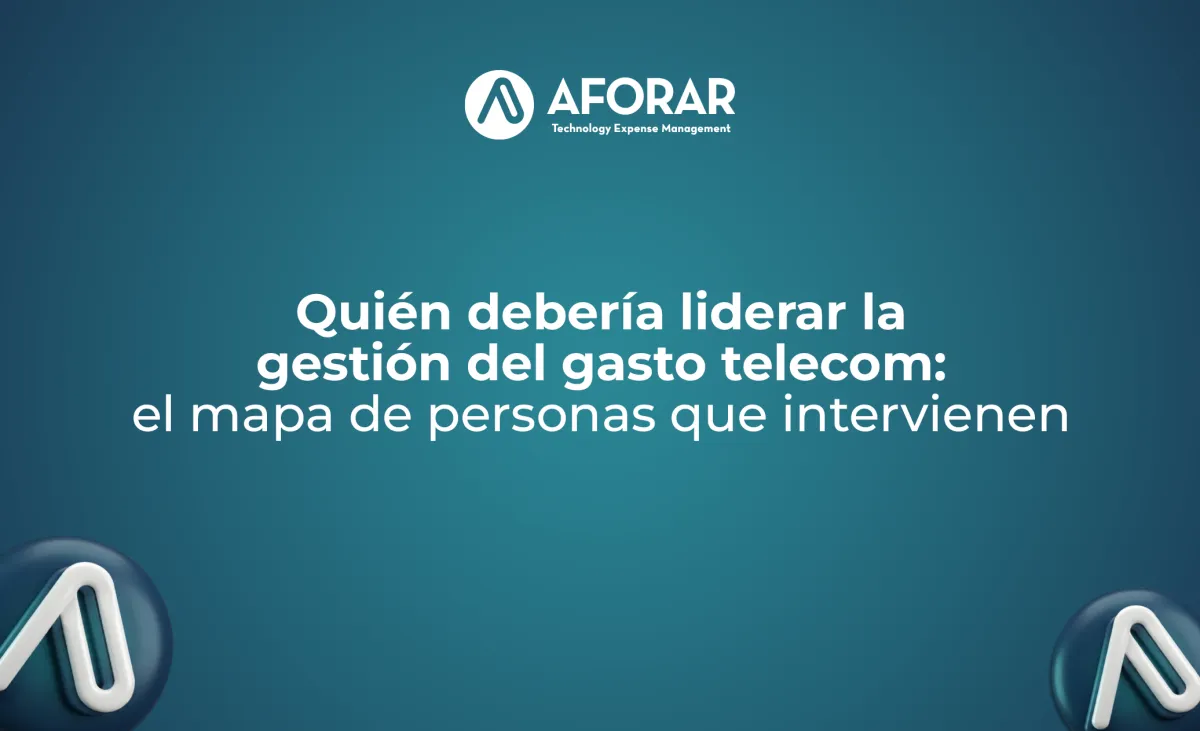 Quién debería liderar la gestión del gasto telecom: el mapa de personas que intervienen