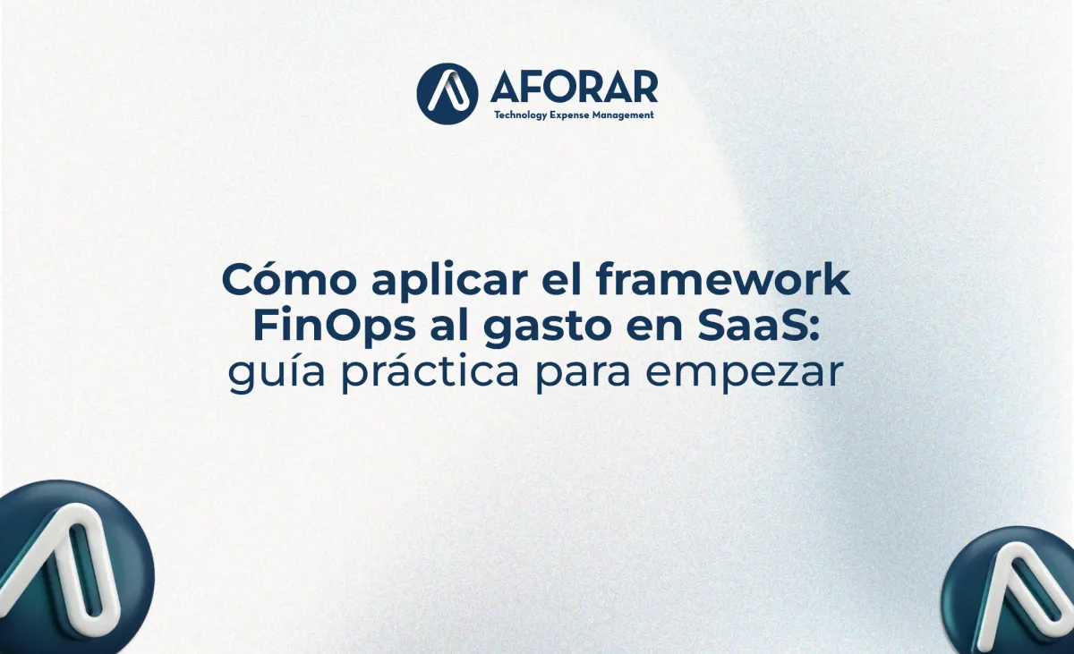 Cómo aplicar el framework FinOps al gasto en SaaS: guía práctica para empezar