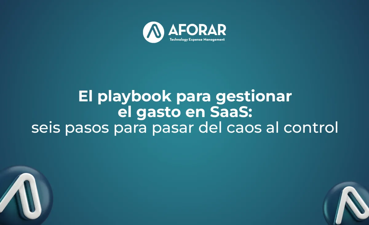 El playbook para gestionar el gasto en SaaS: seis pasos para pasar del caos al control