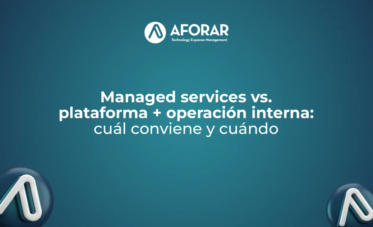 Managed services vs. plataforma + operación interna: cuál conviene y cuándo