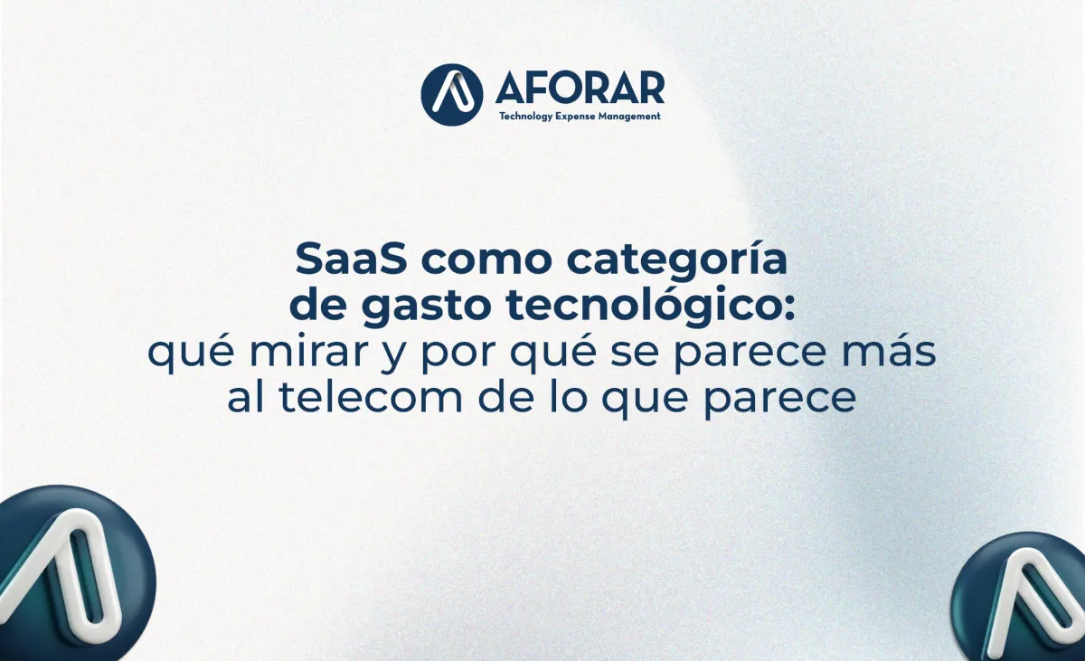 SaaS como categoría de gasto tecnológico: qué mirar y por qué se parece más al telecom de lo que parece